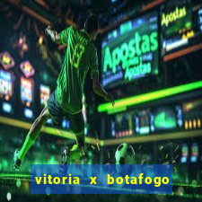 vitoria x botafogo sp futemax